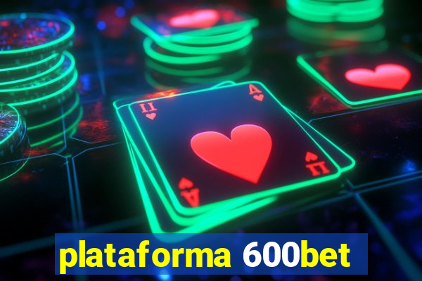 plataforma 600bet